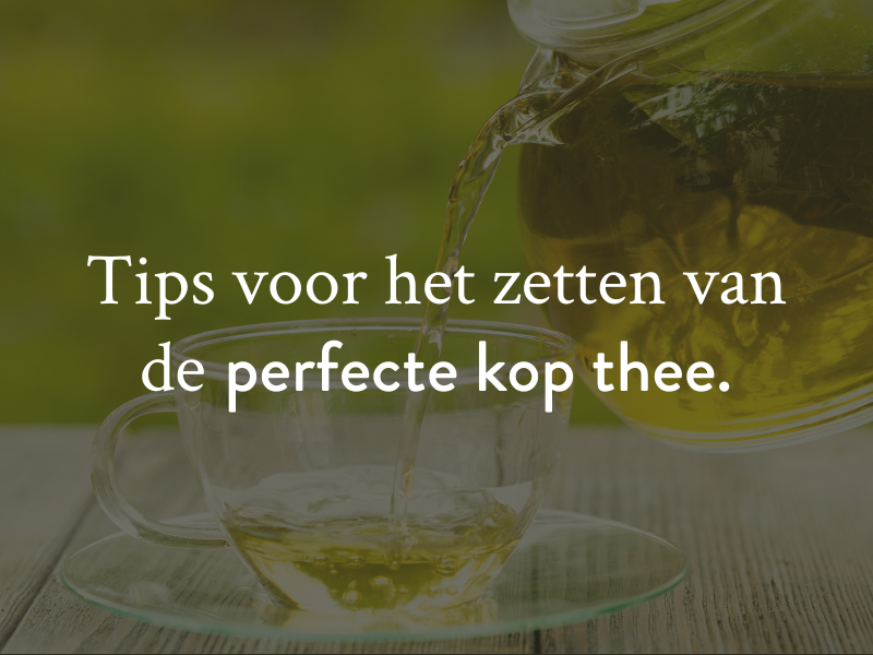 6 onmisbare thee tips voor de perfecte kop